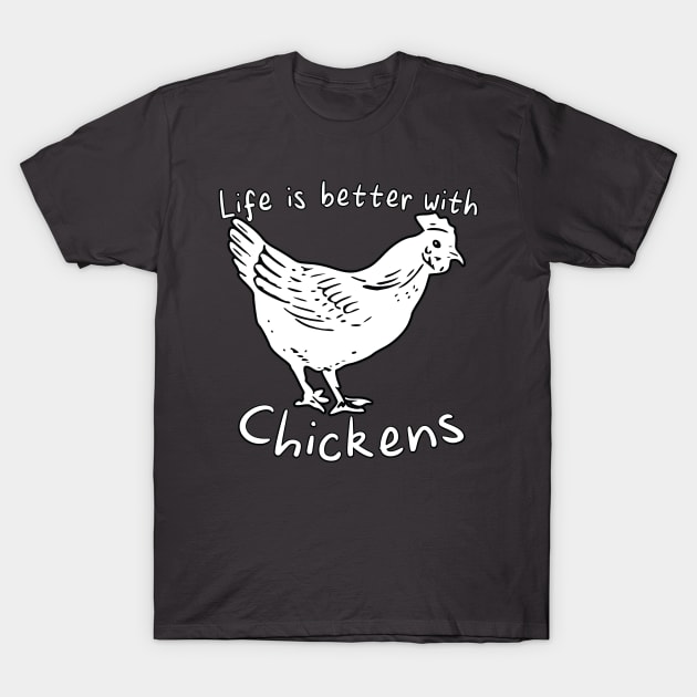 Life Is Better with Chickens Cartoon Funny Hen White T-Shirt by Dad n Son Designs